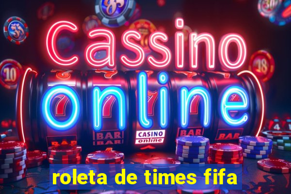 roleta de times fifa